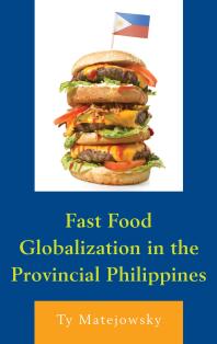 Fast Food Globalization In The Provincial Philippines Ty Matejowsky