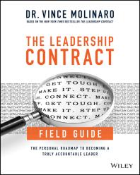 The Leadership Contract Field Guide The Personal Roadmap To Becoming A Truly Accountable Leader Vince Molinaro