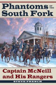 Phantoms Of The South Fork Captain Mcneill And His Rangers 1st Edition Steve French