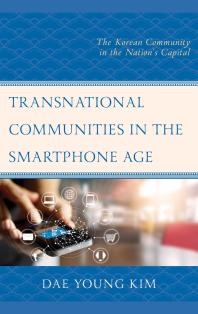 Transnational Communities In The Smartphone Age The Korean Community In The Nations Capital Dae Young Kim Young A Jung Gyu Tag Lee