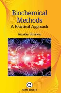 Biochemical Methods A Practical Approach 1st Edition Anusha Bhaskar