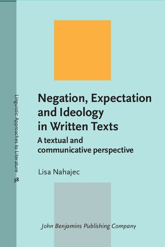 Negation Expectation And Ideology In Written Texts Linguistic Approaches To Literature Lisa Nahajec
