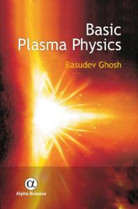Basic Plasma Physics 1st Edition Basudev Ghosh