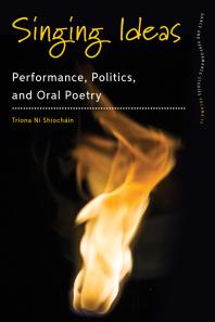 Singing Ideas Performance Politics And Oral Poetry 1st Edition Trona N Shochin