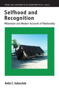 Selfhood And Recognition Melanesian And Western Accounts Of Relationality 1st Edition Anita C Galuschek