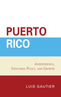Puerto Rico Independence Industrial Policy And Growth Luis Gautier