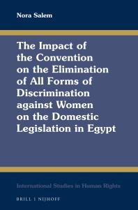 The Impact Of The Convention On The Elimination Of All Forms Of Discrimination Against Women On The Domestic Legislation In Egypt 1st Edition Nora Salem