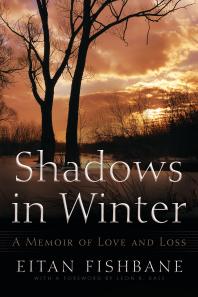 Shadows In Winter A Memoir Of Love And Loss Eitan Fishbane