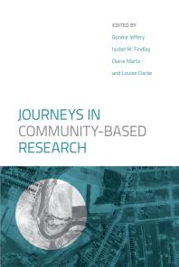 Journeys In Communitybased Research 1st Edition Bonnie Jeffery Isobel M Findlay Diane Martz Louise Clarke Louise Clarke