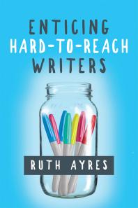 Enticing Hardtoreach Writers 1st Edition Ruth Ayres