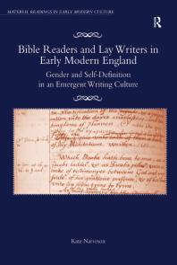 Bible Readers And Lay Writers In Early Modern England Gender And Selfdefinition In An Emergent Writing Culture 1st Edition Kate Narveson