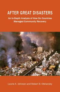 After Great Disasters An Indepth Analysis Of How Six Countries Managed Community Recovery 1st Edition Laurie A Johnson Robert B Olshansky