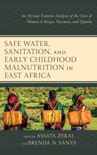Safe Water Sanitation And Early Childhood Malnutrition In East Africa An African Feminist Analysis Of The Lives Of Women In Kenya Tanzania And Uganda Assata Zerai Brenda N Sanya