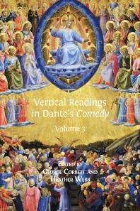 Vertical Readings In Dantes Comedy Volume 3 1st Edition George Corbett Heather Webb Editors