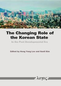 The Changing Role Of The Korean State In The Post Developmental Era 1st Edition Sunil Kim Hong Yung Lee
