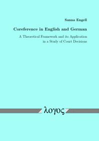 Coreference In English And German A Theoretical Framework And Its Application In A Study Of Court Decisions 1st Edition Sanna Engell