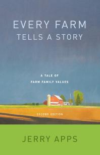 Every Farm Tells A Story A Tale Of Family Values 1st Edition Jerry Apps