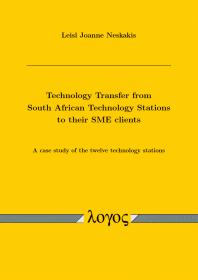 Technology Transfer From South African Technology Stations To Their Sme Clients A Case Study Of The Twelve Technology Stations A Case Study Of The Twelve Technology Stations 1st Edition Leisl Joanne Neskakis