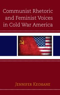 Communist Rhetoric And Feminist Voices In Cold War America Jennifer Keohane