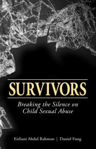 Survivors Breaking The Silence On Child Sexual Abuse 1st Edition Eirliani Abdul Rahman Dr Daneil Fung