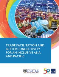 Trade Facilitation And Better Connectivity For An Inclusive Asia And Pacific 1st Edition Asian Development Bank