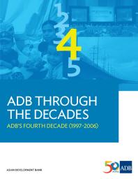 Adb Through The Decades Adbs Fourth Decade 19972006 1st Edition Asian Development Bank
