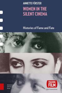 Women In The Silent Cinema Histories Of Fame And Fate 1st Edition Annette Frster