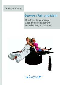 Between Pain And Math How Expectations Shape Cognitive Processes From Neural Activity To Behaviour 1st Edition Katharina Schwarz