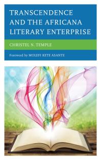 Transcendence And The Africana Literary Enterprise Christel N Temple Molefi Kete Asante