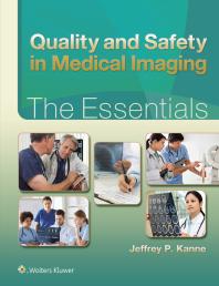 Quality And Safety In Medical Imaging The Essentials 1st Edition Jeffrey P Kanne