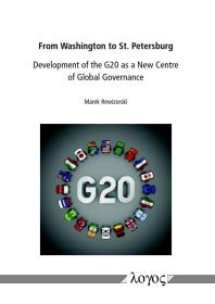 From Washington To St Petersburg Development Of The G20 As A New Centre Of Global Governance 1st Edition Marek Rewizorski