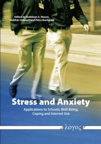 Stress And Anxiety Applications To Schools Wellbeing Coping And Internet Use 1st Edition Kathleen A Moore Siobhn Howard Petra Buchwald