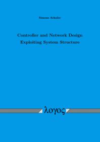 Controller And Network Design Exploiting System Structure 1st Edition Simone Schuler