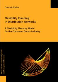 Flexibility Planning In Distribution Networks A Flexibility Planning Model For The Consumer Goods Industry 1st Edition Dominik Pfeiffer