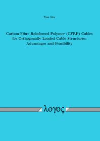 Carbon Fibre Reinforced Polymer Cfrp Cables For Orthogonally Loaded Cable Structures Advantages And Feasibility 1st Edition Yue Liu