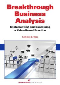Breakthrough Business Analysis Implementing And Sustaining A Valuebased Practice Kathleen B Hass