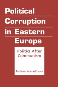 Political Corruption In Eastern Europe Politics After Communism 1st Edition Tatiana Kostadinova