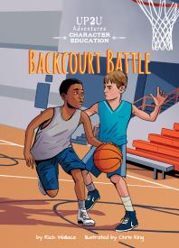 Backcourt Battle An Up2u Character Education Adventure 1st Edition Rich Wallace Chris King