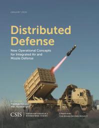 Distributed Defense New Operational Concepts For Integrated Air And Missile Defense Thomas Karako Wes Rumbaugh