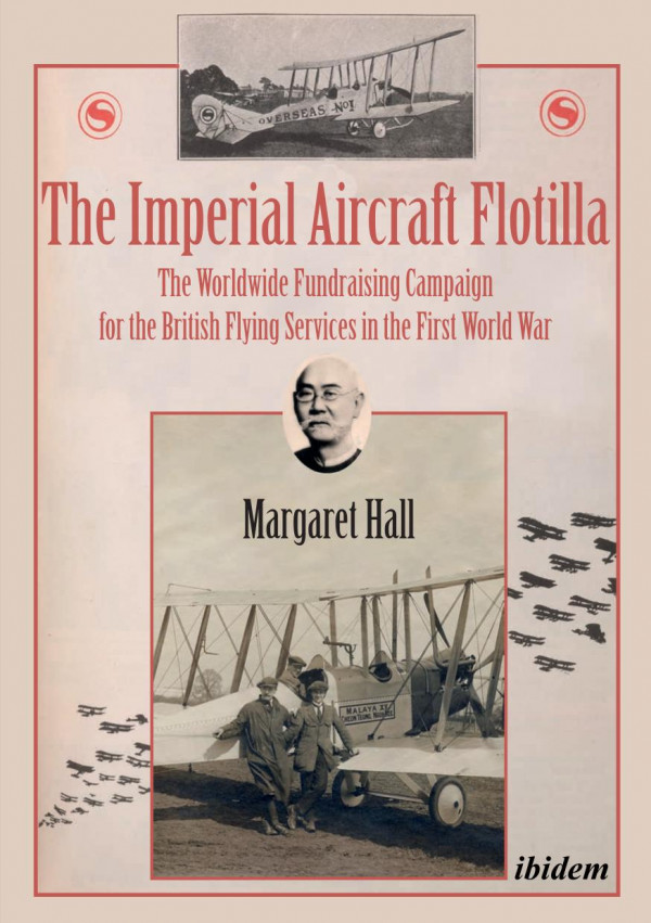 The Imperial Aircraft Flotilla The Worldwide Fundraising Campaign For The British Flying Services In The First World War Margaret Hall