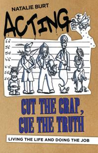 Acting Cut The Crap Cue The Truth Living The Life And Doing The Job Natalie Burt