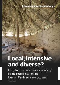 Local Intensive And Diverse Early Farmers And Plant Economy In The Northeast Of The Iberian Peninsula 55002300 Cal Bc 1st Edition Ferran Antolín