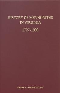 History Of Mennonites In Virginia 1st Edition Harry Anthony Brunk