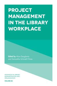 Project Management In The Library Workplace 1st Edition Alice Daugherty Samantha Schmehl Hines