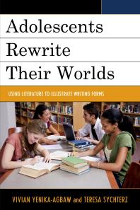 Adolescents Rewrite Their Worlds Using Literature To Illustrate Writing Forms Vivian Yenikaagbaw Teresa Sychterz Donnamarie Colemalott Jason Griffith Jason Moser Mary Napoli