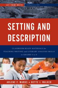 Setting And Description Classroom Ready Materials For Teaching Writing And Literary Analysis Skills In Grades 4 To 8 Arlene F Marks Bette J Walker