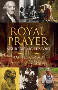 Royal Prayer A Surprising History David Baldwin