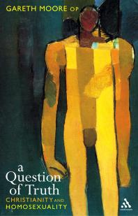 Question Of Truth Christianity And Homosexuality Gareth Moore Moore