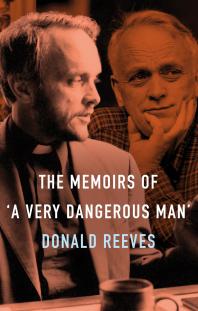 Memoirs Of A Very Dangerous Man Donald Reeves