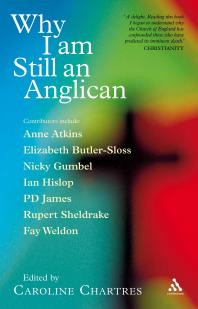 Why I Am Still An Anglican Essays And Conversations Caroline Chartres Chartres